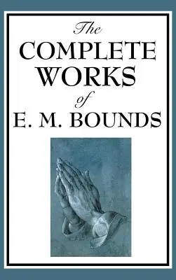 Las obras completas de E. M. Bounds - The Complete Works of E. M. Bounds