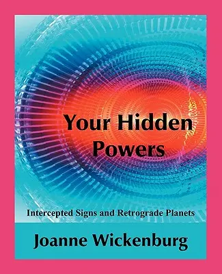 Tus Poderes Ocultos: Signos Interceptados y Planetas Retrógrados - Your Hidden Powers: Intercepted Signs and Retrograde Planets