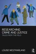 Investigación sobre delincuencia y justicia: Relatos desde el terreno - Researching Crime and Justice: Tales from the Field