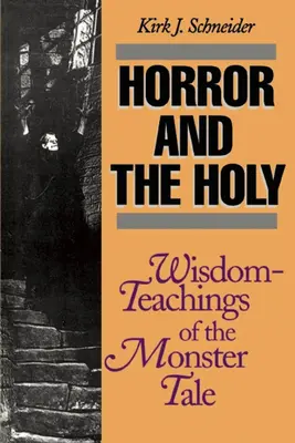 El horror y lo sagrado: Enseñanzas sabias de los cuentos de monstruos - Horror and the Holy: Wisdom-Teachings of the Monster Tale