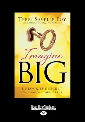 Imagine Big: Unlock the Secret to Living Out Your Dreams (Letra grande 16pt) - Imagine Big: Unlock the Secret to Living Out Your Dreams (Large Print 16pt)