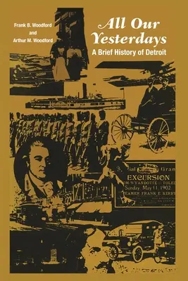 Todos nuestros ayeres: Breve historia de Detroit - All Our Yesterdays: A Brief History of Detroit