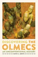 Descubriendo a los olmecas: Una historia poco convencional - Discovering the Olmecs: An Unconventional History