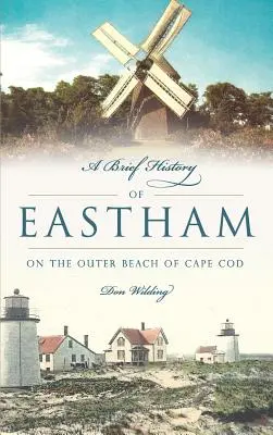 Breve historia de Eastham: En la playa exterior de Cape Cod - A Brief History of Eastham: On the Outer Beach of Cape Cod