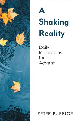 Una realidad que tiembla: Reflexiones diarias para el Adviento - A Shaking Reality: Daily Reflections for Advent