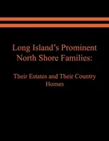 Familias prominentes de la costa norte de Long Island: Sus propiedades y sus casas de campo. Volumen II - Long Island's Prominent North Shore Families: Their Estates and Their Country Homes. Volume II