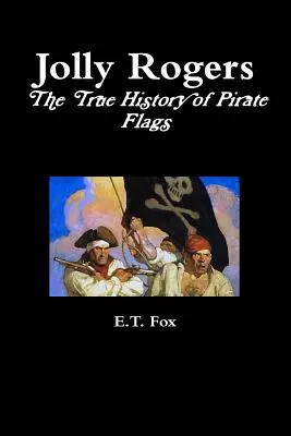 Jolly Rogers, la verdadera historia de las banderas piratas - Jolly Rogers, the True History of Pirate Flags