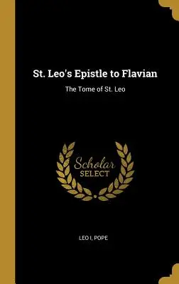 Epístola de San León a Flaviano: El Tomo de San León - St. Leo's Epistle to Flavian: The Tome of St. Leo