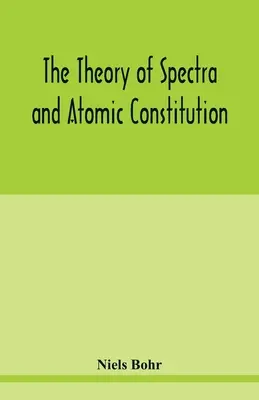 La teoría de los espectros y la constitución atómica - The theory of spectra and atomic constitution