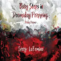 Baby Steps in Doomsday Prepping: Poemas en prosa - Baby Steps in Doomsday Prepping: Prose Poems