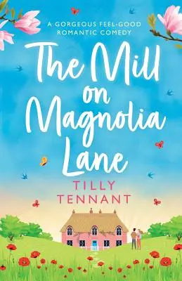 El molino de Magnolia Lane: Una magnífica comedia romántica para sentirse bien - The Mill on Magnolia Lane: A Gorgeous Feel Good Romantic Comedy