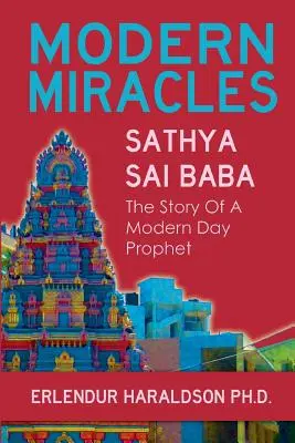 Milagros modernos: La historia de Sathya Sai Baba: un profeta moderno - Modern Miracles: The Story of Sathya Sai Baba: A Modern Day Prophet