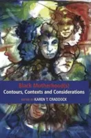 Contornos, contextos y consideraciones de la(s) maternidad(es) negra(s) - Black Motherhood(s) Contours, Contexts and Considerations