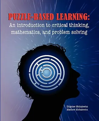 Aprendizaje basado en rompecabezas: Introducción al pensamiento crítico, las matemáticas y la resolución de problemas - Puzzle-based Learning: Introduction to critical thinking, mathematics, and problem solving