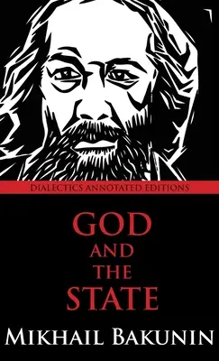 Dios y el Estado: Dialéctica Edición Comentada - God and the State: Dialectics Annotated Edition