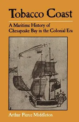 La costa del tabaco: Historia marítima de la bahía de Chesapeake en la época colonial - Tobacco Coast: A Maritime History of Chesapeake Bay in the Colonial Era