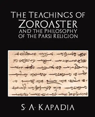 Las enseñanzas de Zoroastro y la filosofía de la religión parsi - The Teachings of Zoroaster and the Philosophy of the Parsi Religion