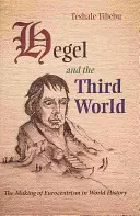 Hegel y el Tercer Mundo: La formación del eurocentrismo en la historia del mundo - Hegel and the Third World: The Making of Eurocentrism in World History