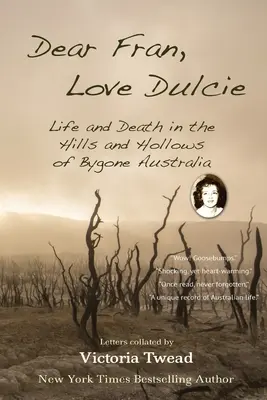 Dear Fran, Love Dulcie: Vida y muerte en las colinas y hondonadas de la Australia de antaño - Dear Fran, Love Dulcie: Life and Death in the Hills and Hollows of Bygone Australia