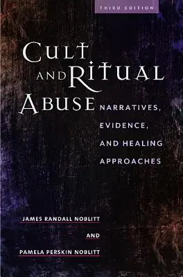 Abuso ritual y de culto: Narrativas, pruebas y enfoques curativos - Cult and Ritual Abuse: Narratives, Evidence, and Healing Approaches