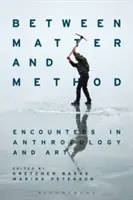 Entre la materia y el método: Encuentros de antropología y arte - Between Matter and Method: Encounters in Anthropology and Art