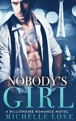 Nobody's Girl: Una novela romántica de multimillonarios - Nobody's Girl: A Billionaire Romance Novel