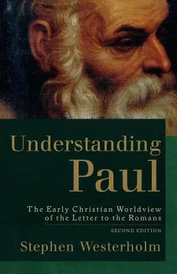 Comprender a Pablo: la visión cristiana primitiva de la Carta a los Romanos - Understanding Paul: The Early Christian Worldview of the Letter to the Romans