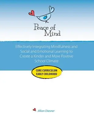 Peace of Mind Core Curriculum for Early Childhood: Integrando eficazmente Mindfulness y Aprendizaje Socioemocional para una Sc más amable y positiva - Peace of Mind Core Curriculum for Early Childhood: Effectively Integrating Mindfulness and Social Emotional Learning for a Kinder and More Positive Sc