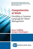 Competencias en el trabajo: Un lenguaje común para la gestión del talento - Competencies at Work: Providing a Common Language for Talent Management