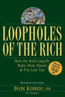 Las lagunas de los ricos: cómo los ricos ganan más dinero y pagan menos impuestos de forma legal - Loopholes of the Rich: How the Rich Legally Make More Money & Pay Less Tax