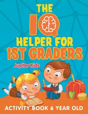 El Ayudante de CI para Niños de 1er Grado: Libro de actividades para niños de 6 años - The IQ Helper for 1st Graders: Activity Book 6 Year Old