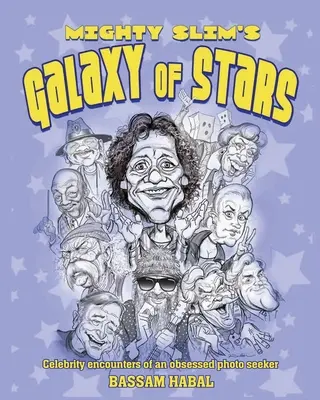 La Galaxia de Estrellas de Mighty Slim: Encuentros célebres de un obseso buscador de fotos - Mighty Slim's Galaxy of Stars: Celebrity encounters of an obsessed photo seeker