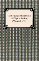 Los Cuentos Completos de Edgar Allan Poe (Volumen I de II) - The Complete Short Stories of Edgar Allan Poe (Volume I of II)