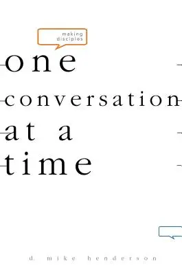 Hacer discípulos: una conversación cada vez - Making Disciples-One Conversation at a Time