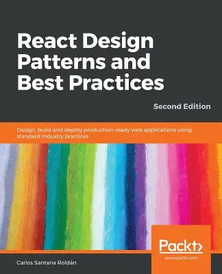 React Design Patterns and Best Practices, segunda edición - React Design Patterns and Best Practices, Second Edition