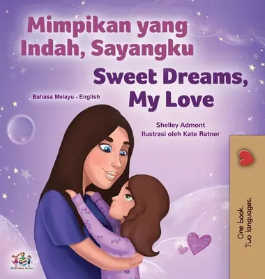 Dulces Sueños, Amor Mío (Libro Infantil Bilingüe Inglés Malayo) - Sweet Dreams, My Love (Malay English Bilingual Children's Book)