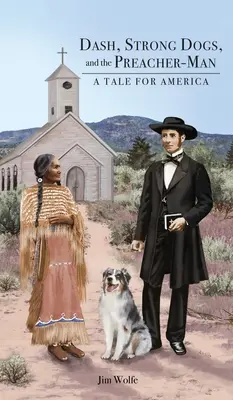Dash, Perros Fuertes y el Hombre Predicador: Un Cuento para América - Dash, Strong Dogs, and the Preacher-Man: A Tale for America