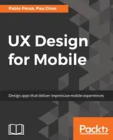 Diseño UX para móviles: Diseñar aplicaciones que ofrezcan experiencias móviles impresionantes - UX Design for Mobile: Design apps that deliver impressive mobile experiences