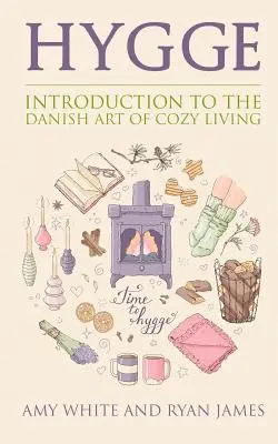 Hygge: Introducción al arte danés de la vida acogedora (Serie Hygge) (Volumen 1) - Hygge: Introduction to The Danish Art of Cozy Living (Hygge Series) (Volume 1)