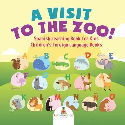 Una visita al zoo Libro de aprendizaje de español para niños - Libros infantiles de lengua extranjera - A Visit to the Zoo! Spanish Learning Book for Kids - Children's Foreign Language Books