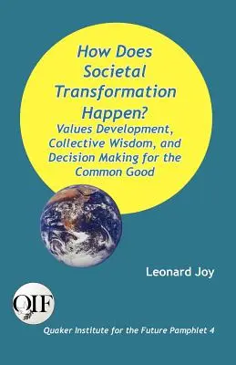 ¿Cómo se produce la transformación social? Desarrollo de valores, sabiduría colectiva y toma de decisiones para el bien común - How Does Societal Transformation Happen? Values Development, Collective Wisdom, and Decision Making for the Common Good