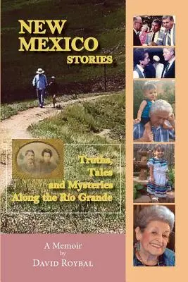 Historias de Nuevo México: Verdades, cuentos y misterios del Ro Grande - New Mexico Stories: Truths, Tales and Mysteries from Along the Ro Grande