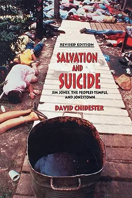 Salvation and Suicide: Una interpretación de Jim Jones, el Templo del Pueblo y Jonestown - Salvation and Suicide: An Interpretation of Jim Jones, the Peoples Temple, and Jonestown