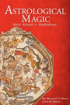 Magia Astrológica: Rituales Básicos y Meditaciones - Astrological Magic: Basic Rituals & Meditations