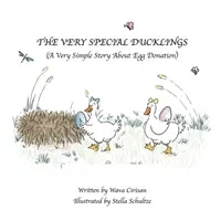 Los patitos especiales: Una historia muy sencilla sobre la donación de óvulos - The Very Special Ducklings: A Very Simple Story About Egg Donation