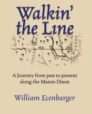 Walkin' the Line: Un viaje del pasado al presente a lo largo de la línea Mason-Dixon - Walkin' the Line: A Journey from Past to Present Along the Mason-Dixon