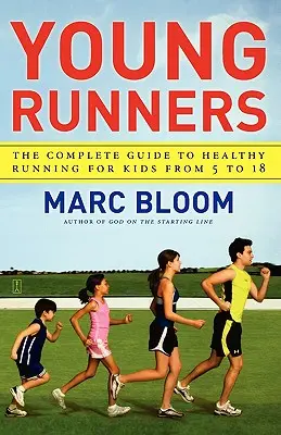 Jóvenes corredores: La guía completa para correr sano para niños de 5 a 18 años - Young Runners: The Complete Guide to Healthy Running for Kids from 5 to 18