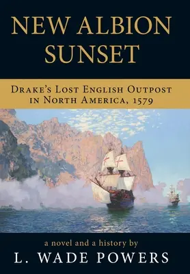 Atardecer en Nueva Albión: El puesto inglés perdido de Drake en Norteamérica, 1579 - New Albion Sunset: Drake's Lost English Outpost in North America, 1579