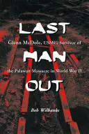 Last Man Out: Glenn McDole, USMC, superviviente de la masacre de Palawan en la Segunda Guerra Mundial - Last Man Out: Glenn McDole, USMC, Survivor of the Palawan Massacre in World War II