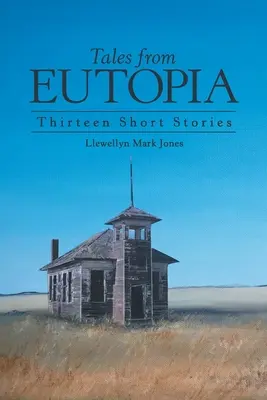 Cuentos de Eutopía: Trece cuentos - Tales from Eutopia: Thirteen Short Stories